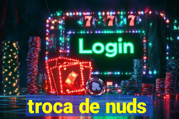 troca de nuds